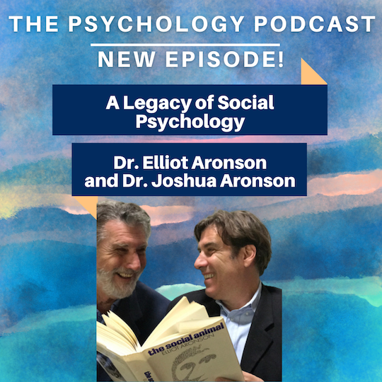 Dr. Elliot Aronson and Dr. Joshua Aronson