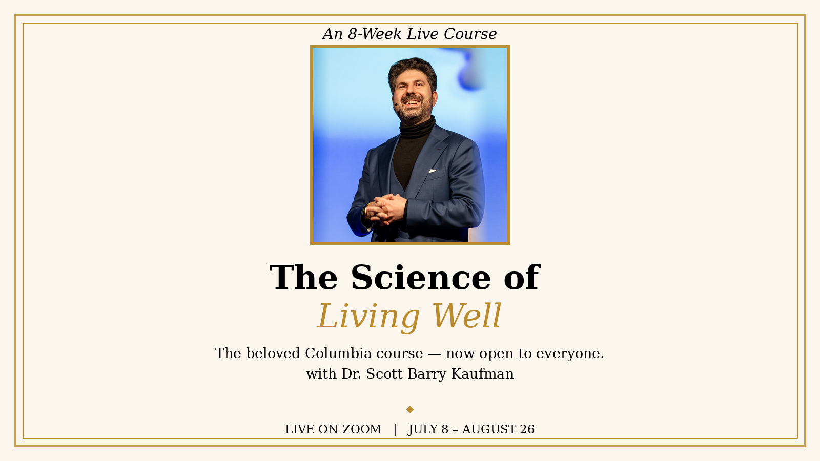 The Science of Living Well — 8-week live course with Dr. Scott Barry Kaufman