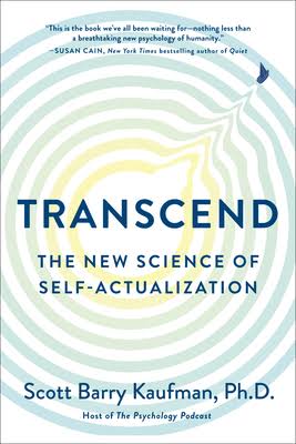 Transcend: The New Science of Self-Actualization by Scott Barry Kaufman
